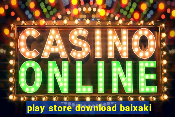 play store download baixaki